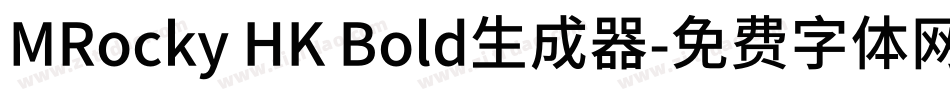 MRocky HK Bold生成器字体转换
